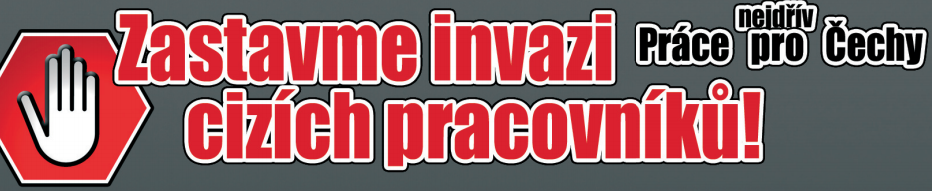 Zastavme invazi cizích pracovníků Zastavme invazi cizích pracovníků